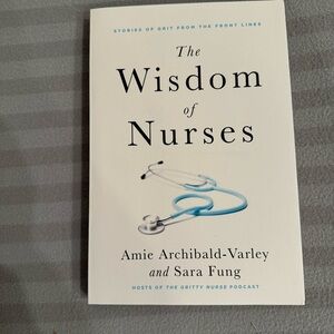 The Wisdom of Nurses Book by Amie Archibald-Varley & Sara Fung